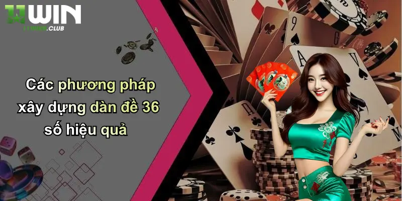 Các phương pháp xây dựng dàn đề 36 số hiệu quả