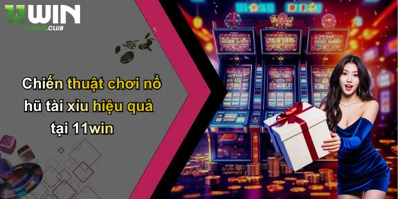 Nổ Hũ Tài Xỉu: Sân Chơi Cá Cược Hấp Dẫn Khám Phá Trải Nghiệm Tại 11WIN 3 Chiến thuật chơi nổ hũ tài xỉu hiệu quả tại 11win