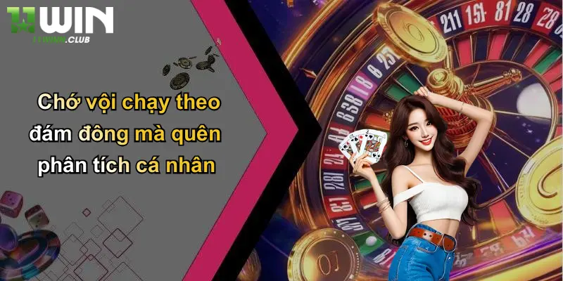 Kèo Tài Xỉu: Thoả Mãn Đam Mê Cá Cược Thể Thao Tại 11WIN 3 Chớ vội chạy theo đám đông mà quên phân tích cá nhân
