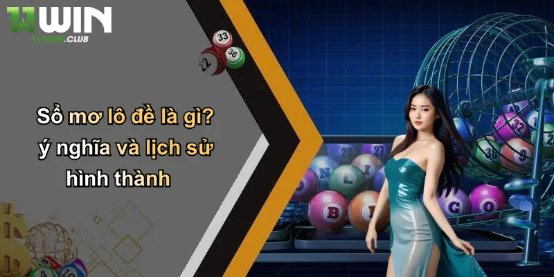 Sổ Mơ Lô Đề: Giải Mã Giấc Mơ – Khám Phá Cơ Hội May Mắn Cùng 11WIN 1 Sổ mơ lô đề là gì? ý nghĩa và lịch sử hình thành
